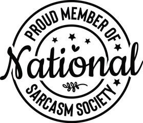 Proud Member of the National Sarcasm Society 