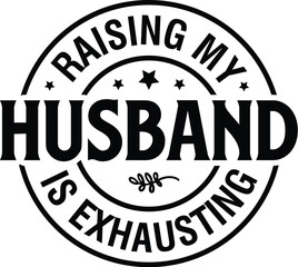 Raising My Husband is Exhausting