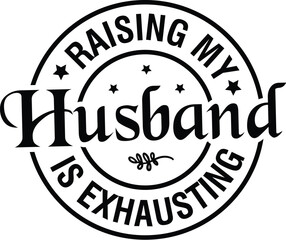 Raising My Husband is Exhausting