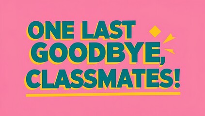 Fototapeta premium One Last Goodbye Classmates Farewell Message