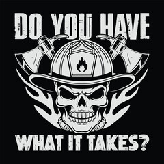 Do You Have What It Takes Firefighter T-shirt Design