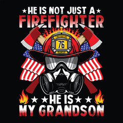 He Is Just A Firefighter He Is My Grandson Firefighter T-Shirt Design