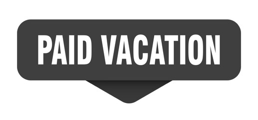 PAID VACATION  banner, button, label, sign