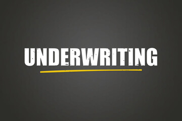 Underwriting. A blackboard with white text. Illustration with grunge text style.