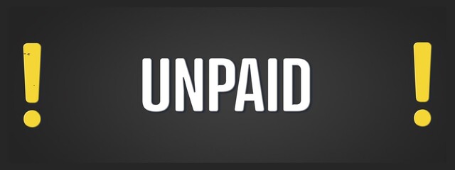 unpaid. A blackboard with white text. Illustration with grunge text style.