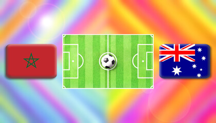 Morocco and Australia flag on soccer field with ball.Football match concept against multicolored abstract background.Copy space for text.	