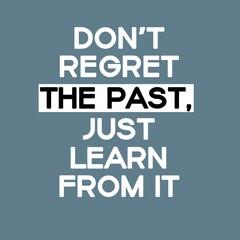 Don't regret the past, just learn from it