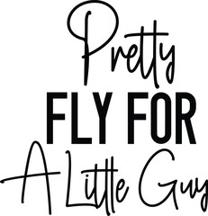 Pretty Fly For A Little Guy