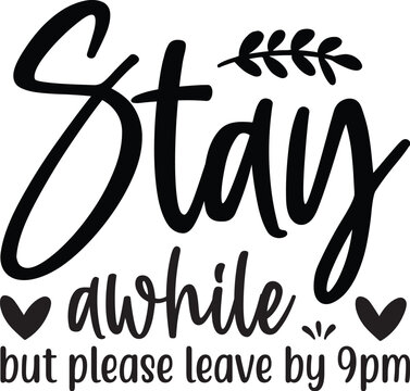 Stay awhile but please leave by 9pm svg retro t shirt design vector sublimation