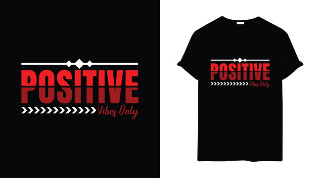 Positive vibes only quote Modern typography t shirt design
