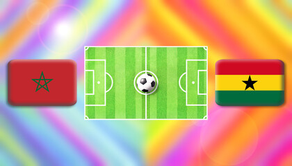 Morocco and Ghana flag on soccer field with ball.Football match concept against multicolored abstract background.Copy space for text.	