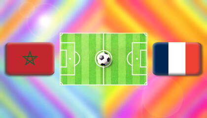 Morocco and France flag on soccer field with ball.Football match concept against multicolored abstract background.Copy space for text.	