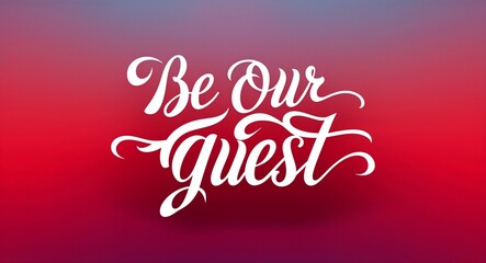 be our guest white calligraphic lettering on red gradient luxury concept background
