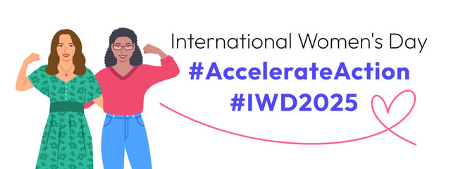 Accelerate Action campaign pose. International Women's Day 2025 theme banner with slogan. Two women demonstrate a strong arm to show solidarity and support for women's rights and gender equality.