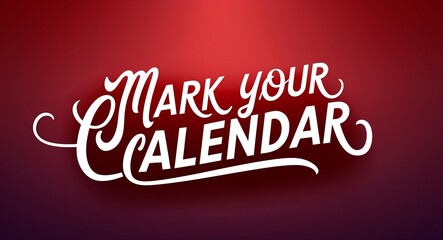 mark your calendar white calligraphic lettering on red gradient luxury concept background