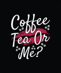 Coffee Tea Or Me - Valentine Cute Quote  Design. Vector, Illustration, Graphic, T-shirt Design, Watercolor, Logotype, Sticker, Valentine Funny T-shirt Design, Valentine’s Day Themed Project.