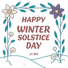 Happy Winter Solstice Day 21 Dec text in floral frame vector artwork, festive seasonal design for celebrations and greetings.