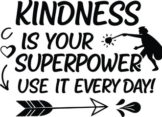 Kindness is your superpower?use it every day!1.eps