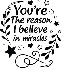 You?re the reason I believe in miracles3.eps