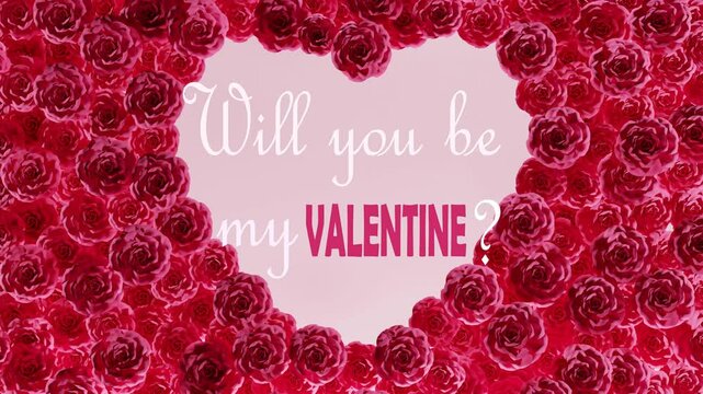 Will you be my valentine text isolated on heart shaped blooming roses frame 4k looped animation.	