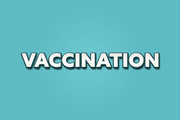 Vaccination. A Illustration with white text isolated on light green background.