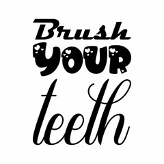 brush your teeth black letters quote