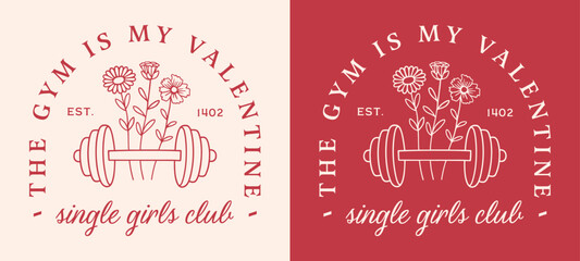 Valentine's Day the gym is my valentine single girls club funny quotes printable galentines card retro red aesthetic. Fitness strength training lovers floral dumbbell illustration coach shirt design.