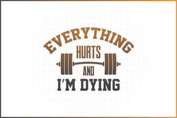 Obraz premium gymnastics Quotes design, Gym, Fitness Quotes, Gym Shirt, fitness illustration, Everything hurts and I'm dying