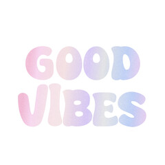 Good vibes sticker quotes vibes in gradient purple iridescent typography motivation lettering calligraphy