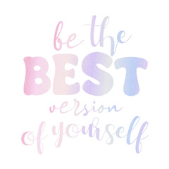 Be the best version of yourself quotes vibes in gradient purple iridescent typography motivation lettering calligraphy