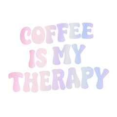 Coffee is my therapy quotes vibes in gradient purple iridescent typography motivation lettering calligraphy