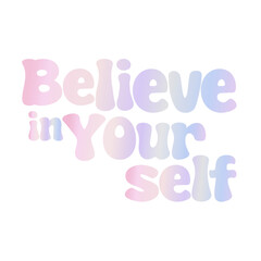 Believe in yourself sticker quotes vibes in gradient purple iridescent typography motivation lettering calligraphy