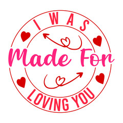 I Was Made For Loving You Round SVG