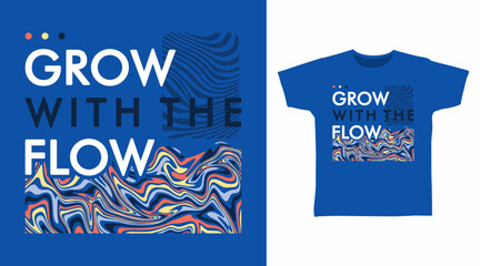 Grow with the flow typography hand drawn, vector ready for print on t-shirt and other uses.