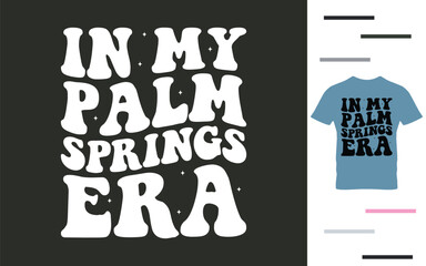 In my palm spring era t shirt design