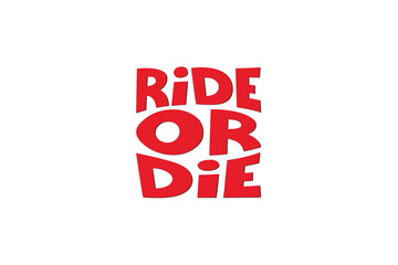 Ride Or Die T-shirt Design