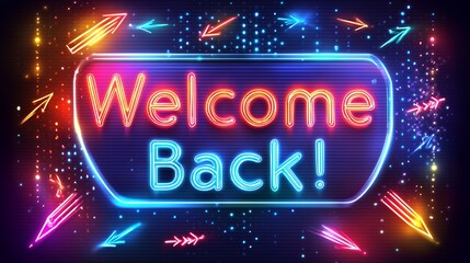 Vibrant Neon 'Welcome Back!' Sign
