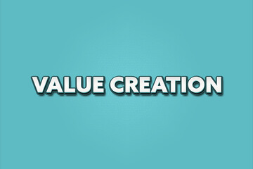 Value Creation. A Illustration with white text isolated on light green background.