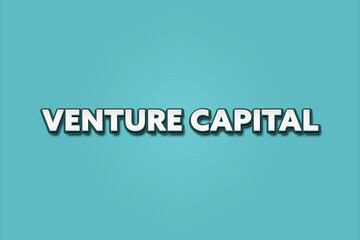 Fototapeta premium Venture Capital.. A Illustration with white text isolated on light green background.