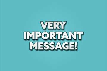 Very Important Message. A Illustration with white text isolated on light green background.