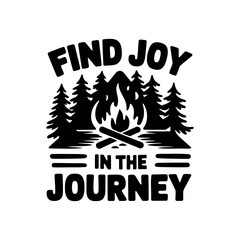 Typography design with a camping theme, featuring the text Find Joy in the Journey alongside a campfire graphic