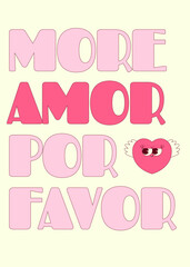Valentines day card with text More amor por favor. Lovely heart character with wings in trendy retro groovy style. Pink colors. Vector art for social media content and more