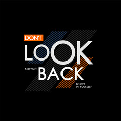 Don't look back, abstract typography motivational quotes modern design slogan. Vector illustration graphics print t shirt, apparel, background, poster, banner, postcard or social media content.