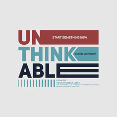 Unthinkable, abstract typography motivational quotes modern design slogan. Vector illustration graphics print t shirt, apparel, background, poster, banner, postcard or social media content.
