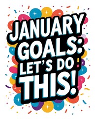 January Goals Lets Do This Motivational Poster
