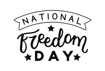 National Freedom Day hand drawn calligraphy lettering on white background. Black color words with stars. Minimalist letters for card, posters, promoting associated events flyers, celebratory material