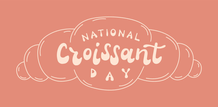 National Croissant day banner with hand drawn retro style lettering. Minimalist cute groovy words