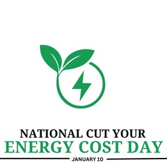 National Cut Your Energy Costs Day. January 10. Holiday concept. 