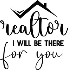 Realtor I Will Be There for You