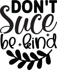 Don't Suce be kind SVG